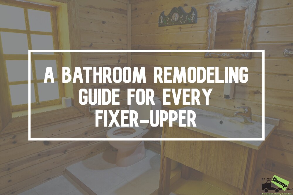 https://www.bintheredumpthatusa.com/thumb/1000~img/blog/bathroom-remodeling-guide.jpg~A%20Bathroom%20Remodeling%20Guide%20for%20Every%20Fixer%20Upper%20(Before%20&%20After)