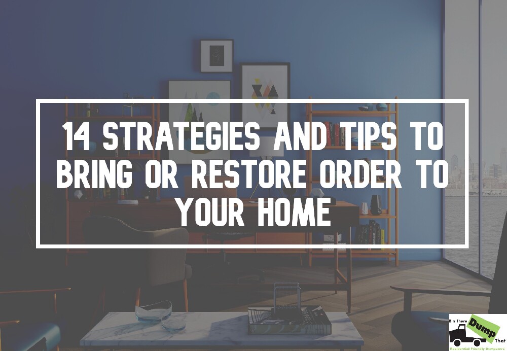 14 Strategies and Tips to Bring or Restore Order to Your Home
