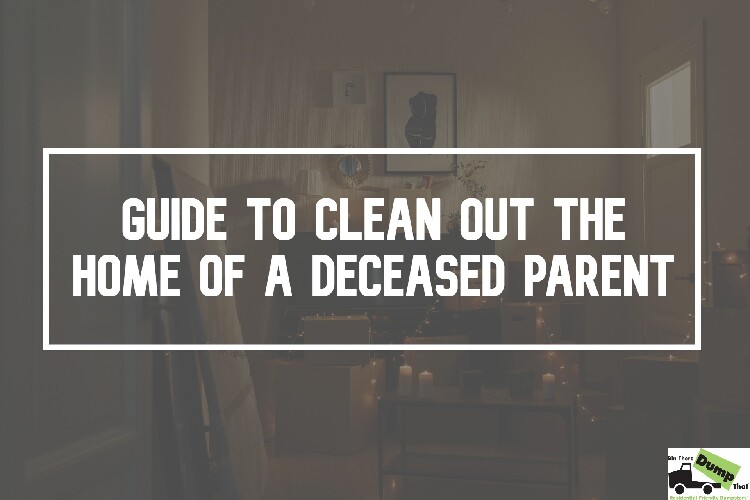 Guide to Clean Out the Home of a Deceased Parent