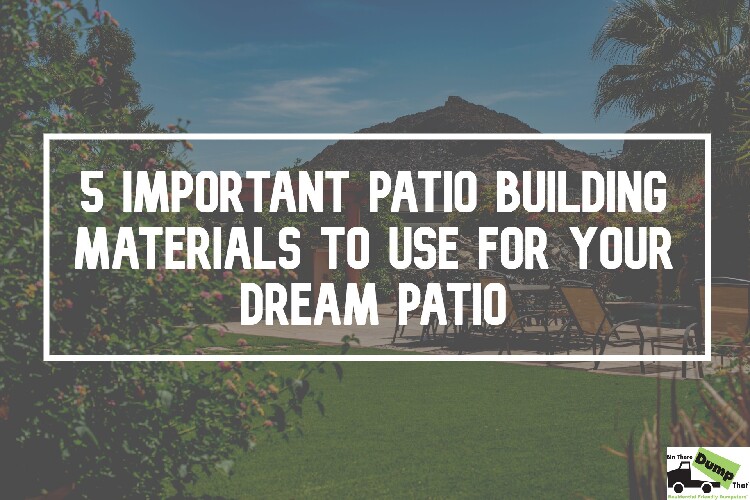 Important Patio Building Materials to Use