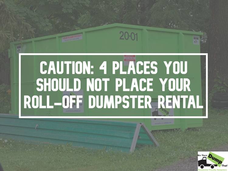 4 Places You Should Not Place Your Dumpster Rental